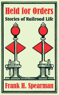 Cover image for Held for Orders: Stories of Railroad Life