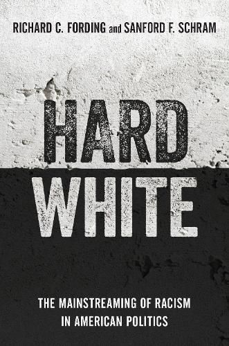 Hard White: The Mainstreaming of Racism in American Politics