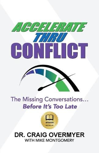 Cover image for Accelerate Thru Conflict: The Missing Conversations... Before It's Too Late!