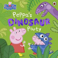 Cover image for Peppa Pig: Peppa's Dinosaur Party