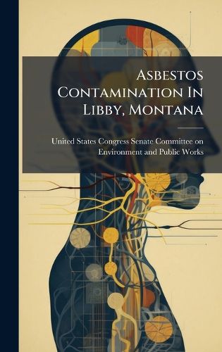 Cover image for Asbestos Contamination In Libby, Montana