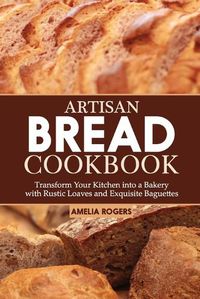 Cover image for Artisan Bread Cookbook