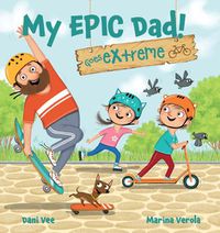 Cover image for My Epic Dad! Goes Extreme