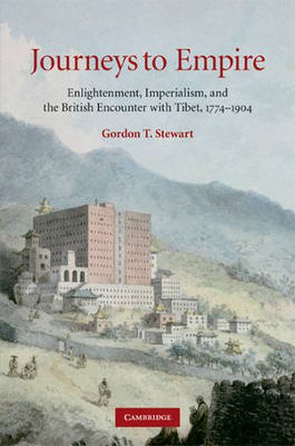 Cover image for Journeys to Empire: Enlightenment, Imperialism, and the British Encounter with Tibet, 1774-1904