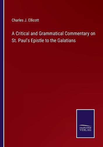 Cover image for A Critical and Grammatical Commentary on St. Paul's Epistle to the Galatians