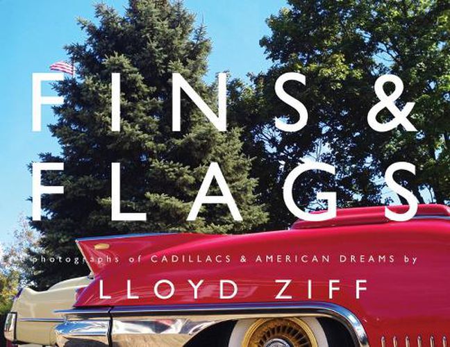 Cover image for Fins and Flags: Photographs of Cadillacs & American Dreams