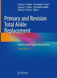 Cover image for Primary and Revision Total Ankle Replacement: Evidence-Based Surgical Management