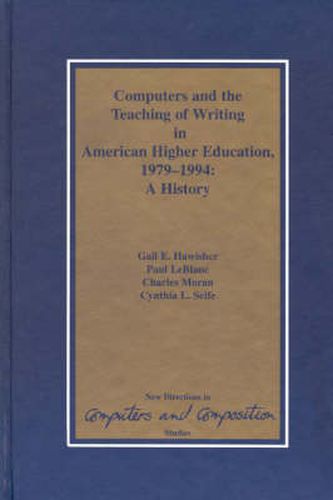 Computers and the Teaching of Writing in American Higher Education, 1979-1994: A History