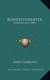 Cover image for Bondestudenter: Fortaelling (1885)