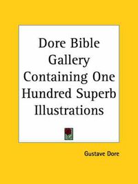 Cover image for Dore Bible Gallery Containing One Hundred Superb Illustrations (1890)