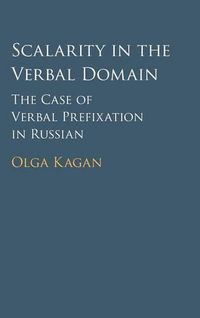 Cover image for Scalarity in the Verbal Domain: The Case of Verbal Prefixation in Russian