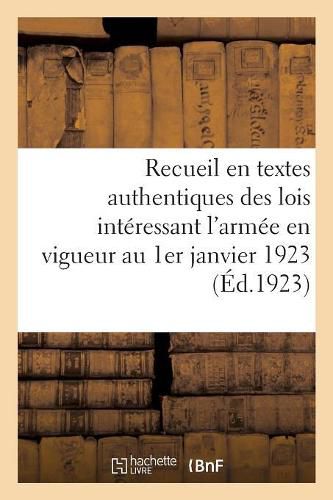 Cover image for Recueil En Textes Authentiques Des Lois Interessant l'Armee En Vigueur Au 1er Janvier 1923