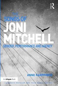 Cover image for The Songs of Joni Mitchell: Gender, Performance and Agency