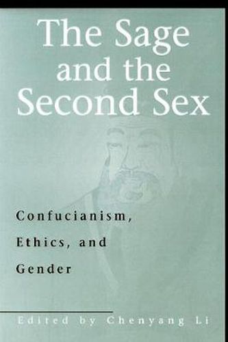 Cover image for The Sage and the Second Sex: Confucianism, Ethics, and Gender