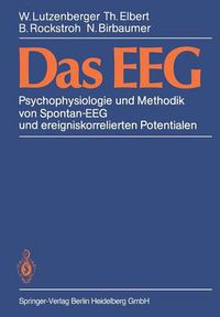 Cover image for Das Eeg: Psychophysiologie Und Methodik Von Spontan-Eeg Und Ereigniskorrelierten Potentialen