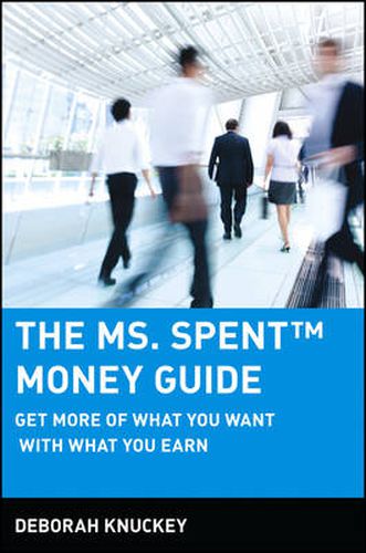 Cover image for The Ms. Spent Money Guide: Get More of What You Want with What You Earn