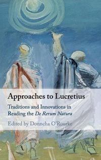 Cover image for Approaches to Lucretius: Traditions and Innovations in Reading the De Rerum Natura