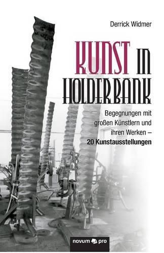 Cover image for Kunst in Holderbank: Begegnungen mit grossen Kunstlern und ihren Werken - 20 Kunstausstellungen