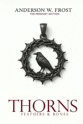 Cover image for Thorns, Feathers & Bones