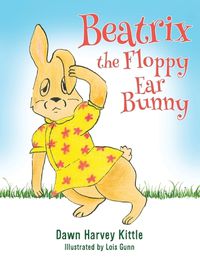 Cover image for Beatrix the Floppy Ear Bunny