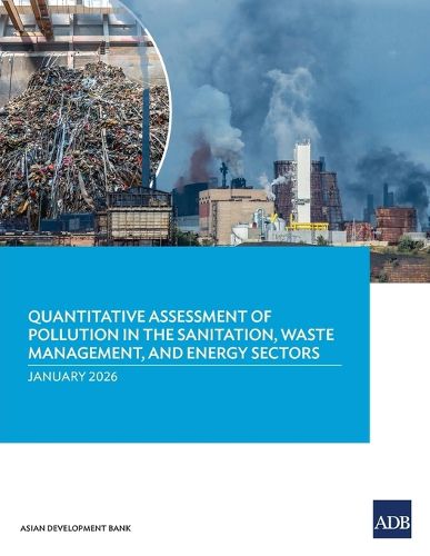 Cover image for Quantitative Assessment of Pollution in the Sanitation, Waste Management, and Energy Sectors