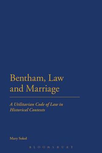 Cover image for Bentham, Law and Marriage: A Utilitarian Code of Law in Historical Contexts