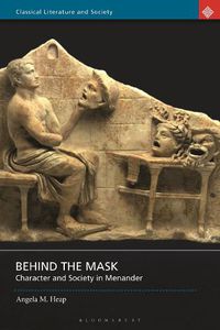 Cover image for Behind the Mask: Character and Society in Menander