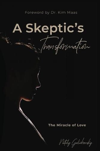 Cover image for A Skeptic's Transformation: The Miracle of Love