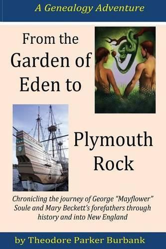 Cover image for From the Garden of Eden to Plymouth Rock: Chronicling the Journey of Mayflower? Family Forefathers Through History and Into New England