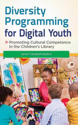 Cover image for Diversity Programming for Digital Youth: Promoting Cultural Competence in the Children's Library