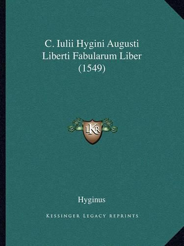 Cover image for C. Iulii Hygini Augusti Liberti Fabularum Liber (1549)