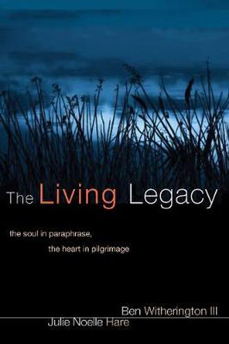 The Living Legacy: The Soul in Paraphrase, the Heart in Pilgrimage