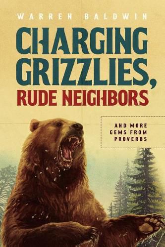 Cover image for Charging Grizzlies, Rude Neighbors: & More Gems from Proverbs