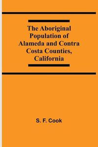 Cover image for The Aboriginal Population Of Alameda And Contra Costa Counties, California