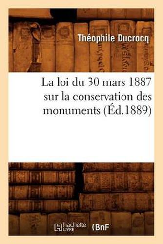 La Loi Du 30 Mars 1887 Sur La Conservation Des Monuments (Ed.1889)