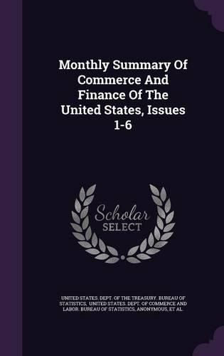 Cover image for Monthly Summary of Commerce and Finance of the United States, Issues 1-6