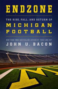 Cover image for Endzone: The Rise, Fall, and Return of Michigan Football
