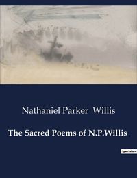 Cover image for The Sacred Poems of N.P.Willis