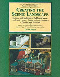 Cover image for Creating the Scenic Landscape: Stations and Buildings, Fields and Roads, Roads and Rivers