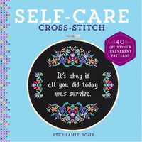 Cover image for Self-Care Cross-Stitch: 40 Uplifting & Irreverent Patterns