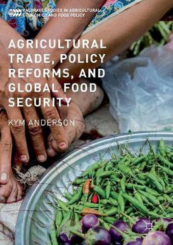 Agricultural Trade, Policy Reforms, and Global Food Security