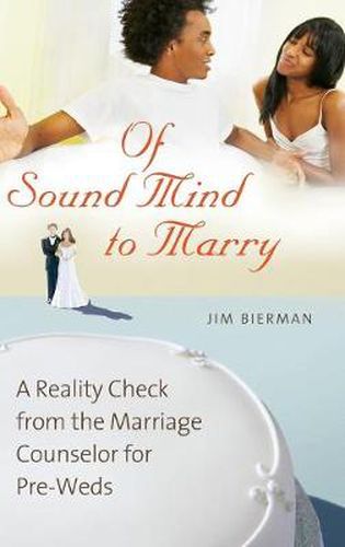 Cover image for Of Sound Mind to Marry: A Reality Check from the Marriage Counselor for Pre-Weds
