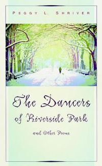 Cover image for The Dancers of Riverside Park and Other Poems