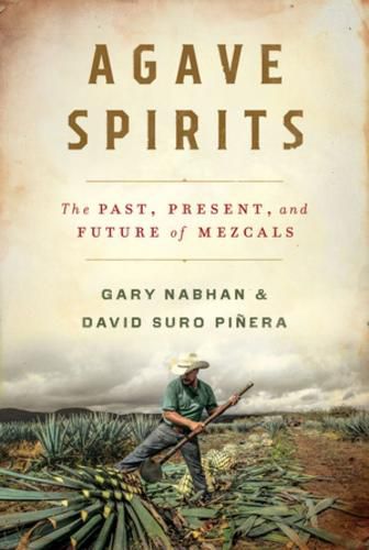 Cover image for Agave Spirits: The Past, Present, and Future of Mezcals