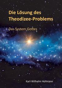 Cover image for Die Loesung des Theodizee-Problems: Das System Gottes