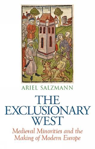 Cover image for The Exclusionary West: Medieval Minorities and the Making of Modern Europe