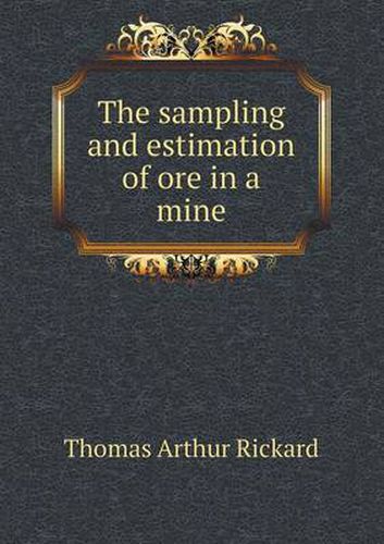 Cover image for The sampling and estimation of ore in a mine