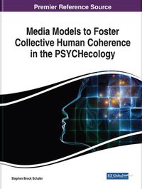 Cover image for Media Models to Foster Collective Human Coherence in the PSYCHecology