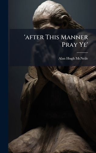 Cover image for 'after This Manner Pray Ye'