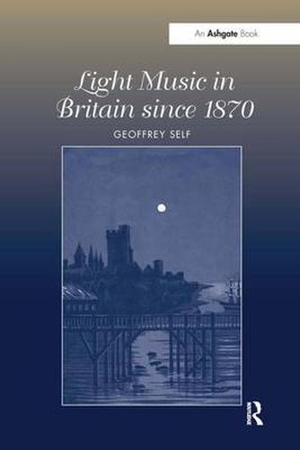 Cover image for Light Music in Britain since 1870: A Survey